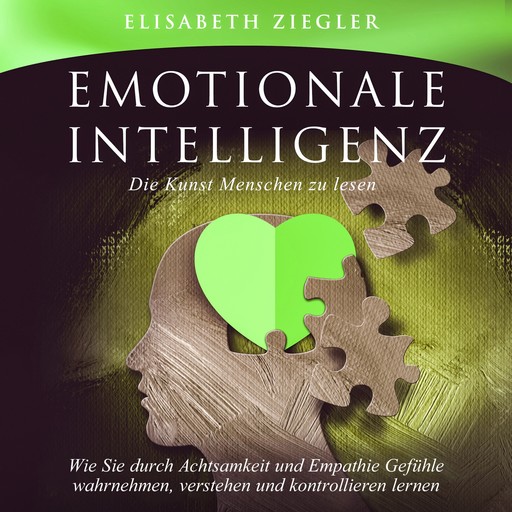 Emotionale Intelligenz - Die Kunst Menschen zu lesen, Elisabeth Ziegler