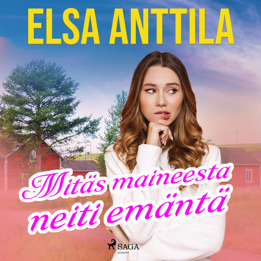 Mitäs maineesta neiti emäntä, Elsa Anttila