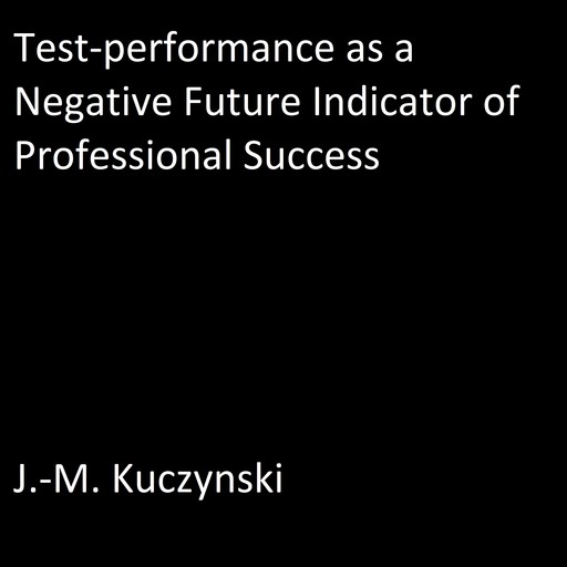 Test-performance as a Negative Indicator of Future Professional Success, J. -M. Kuczynski
