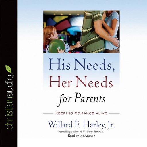 His Needs, Her Needs for Parents, J.R., Willard F. Harley