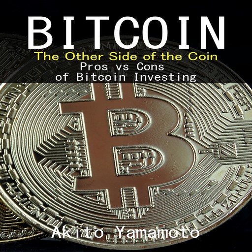 Bitcoin: The Other Side of the Coin, Akito Yamamoto