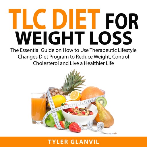 TLC Diet For Weight Loss, Tyler Glanvil