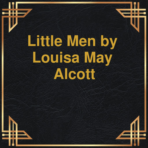 Little men (Unabridged), Louisa May Alcott