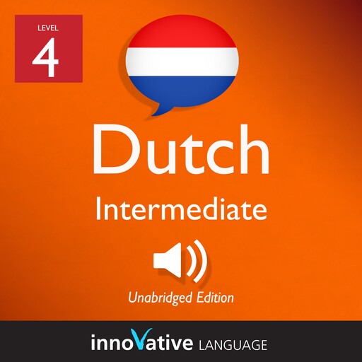 Learn Dutch - Level 4: Intermediate Dutch, Innovative Language Learning, DutchPod101.com