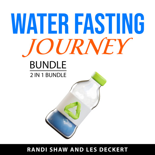Water Fasting Journey Bundle, 2 in 1 Bundle, Les Deckert, Randi Shaw