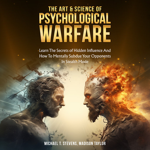 The Art & Science of Psychological Warfare, Madison Taylor, Michael Stevens