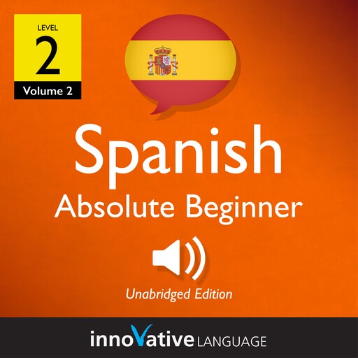Learn Spanish - Level 2: Absolute Beginner Spanish, Volume 2, Innovative Language Learning, SpanishPod101.com