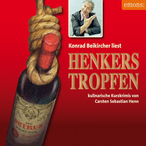 Henkerstropfen - Konrad Beikircher liest - Julius Eichendorff - Kulinarischer Kriminalroman, Band 8 (Ungekürzt), Carsten Sebastian Henn