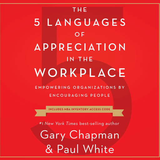 The 5 Languages of Appreciation in the Workplace, Gary Chapman, Paul White