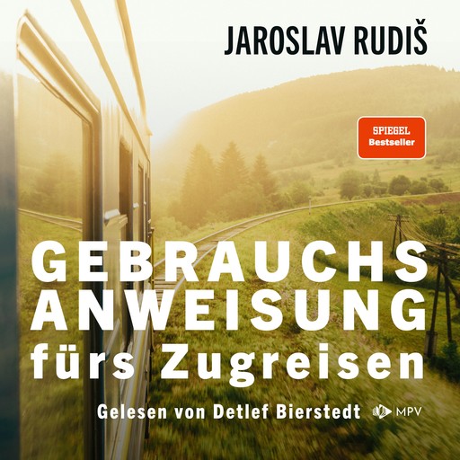 Gebrauchsanweisung fürs Zugreisen (ungekürzt), Jaroslav Rudiš