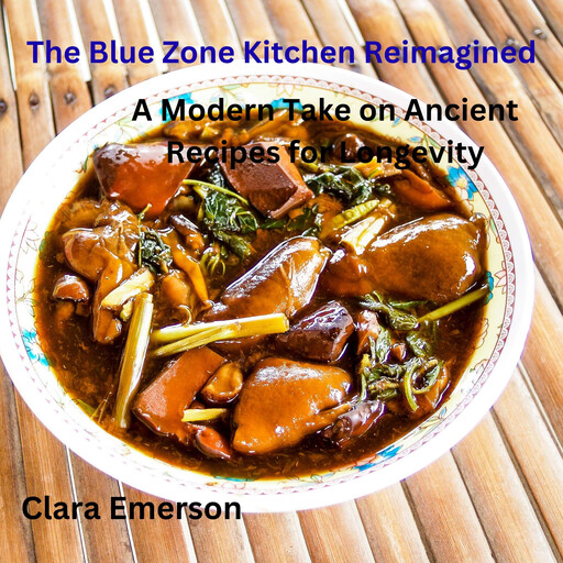 The Blue Zone Kitchen Reimagined, Clara Emerson