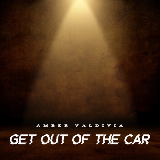 Get Out of the Car, Amber Valdivia