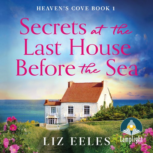 Secrets at the Last House Before the Sea, Liz Eeles