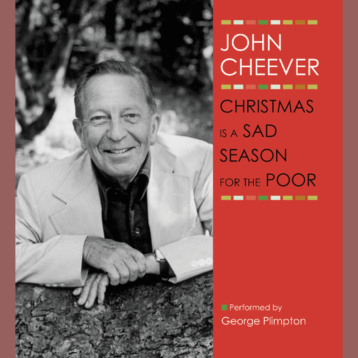 Christmas Is a Sad Season for the Poor, John Cheever