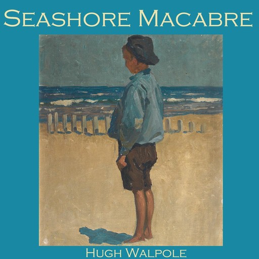 Seashore Macabre, Hugh Walpole