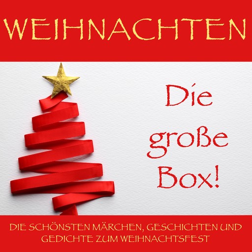 Weihnachten: Die große Box!, Charles Dickens, Hans Christian Andersen, Selma Lagerlöf, E.T.A.Hoffmann, Gerdt von Bassewitz