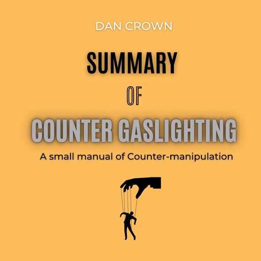 Summary of Counter Gaslighting, Dan Crown