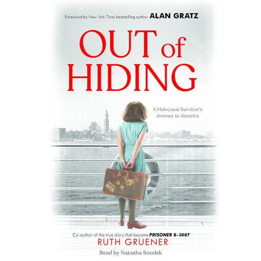 Out of Hiding: A Holocaust Survivor’s Journey to America, Ruth Gruener