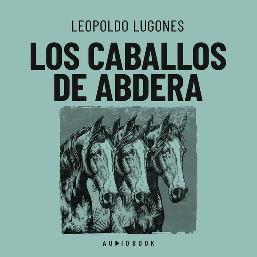 Los caballos de Abdera, Leopoldo Lugones