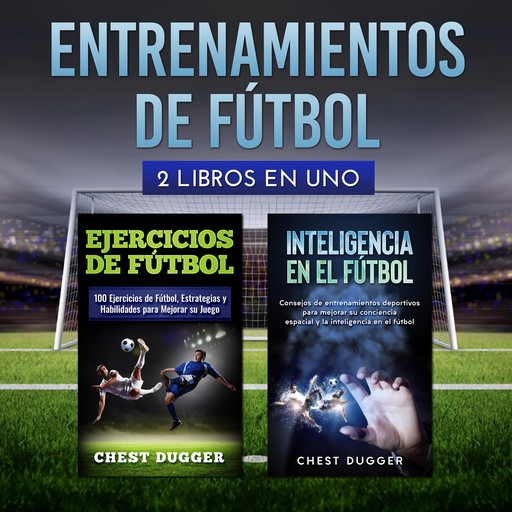 Entrenamientos de fútbol: 2 libros en uno, Chest Dugger