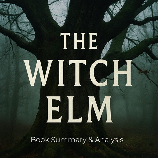 The Witch Elm: Book Summary & Analysis, Ava Cross