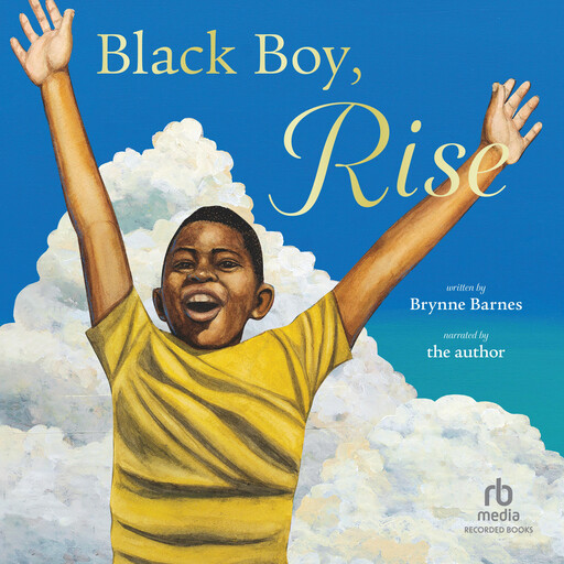 Black Boy, Rise, Brynne Barnes