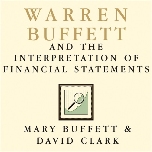 Warren Buffett and the Interpretation of Financial Statements, David Clark, Mary Buffett