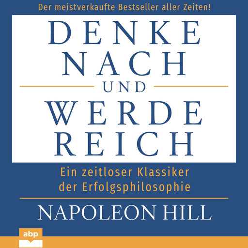 Denke nach und werde reich (Ungekürzt), Napoleon Hill