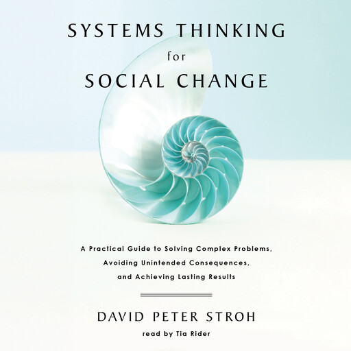 Systems Thinking For Social Change, David Peter Stroh