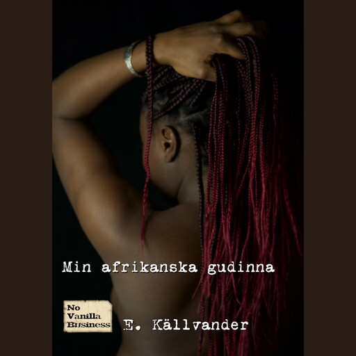 Min afrikanska gudinna, E. Källvander