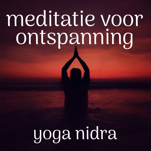 Meditatie Voor Ontspanning: Yoga Nidra, Renée Piket