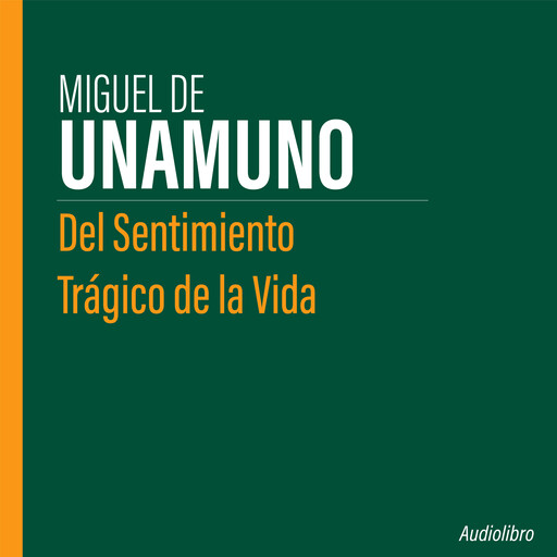 Del sentimiento trágico de la vida, Miguel de Unamuno