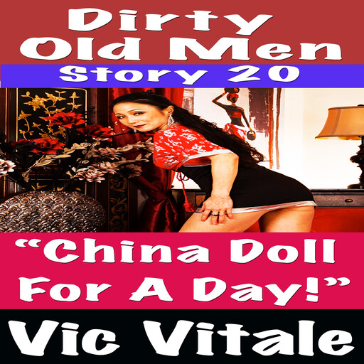 Dirty Old Men Story 20 “China Doll For A Day!”, Vic Vitale
