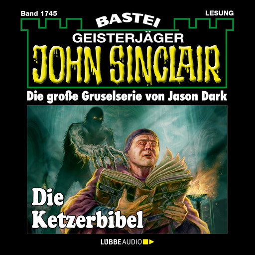 Die Ketzerbibel - John Sinclair, Band 1745 (Ungekürzt), Jason Dark