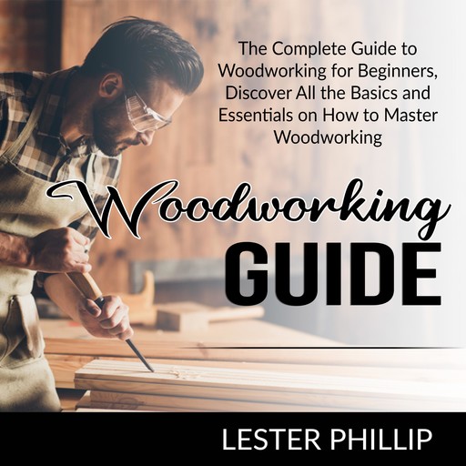 Woodworking Guide, Lester Phillip