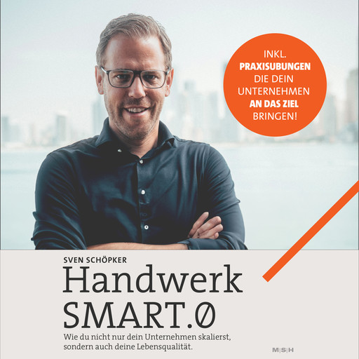 Handwerk SMART.0 - die Lösung für Handwerksunternehmer, Sven Schöpker