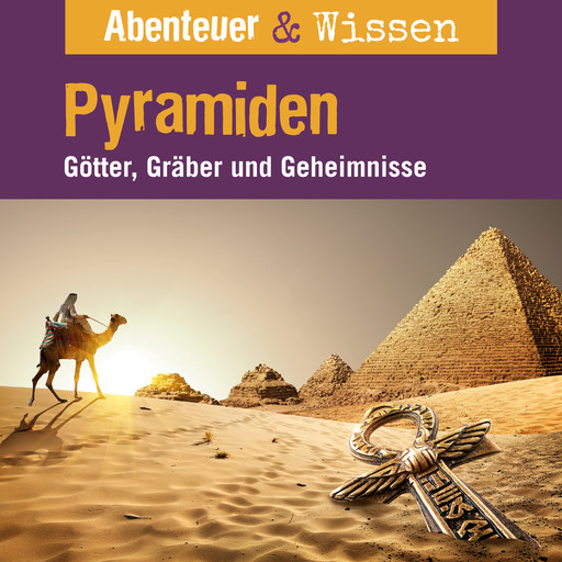 Abenteuer & Wissen, Pyramiden - Götter, Gräber und Geheimnisse, Daniela Wakonigg