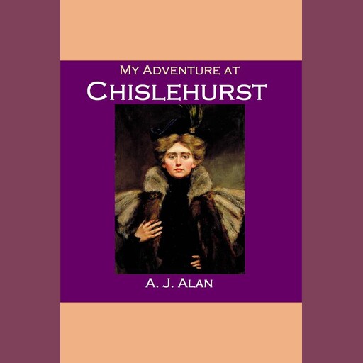 My Adventure at Chislehurst, A.J. Alan