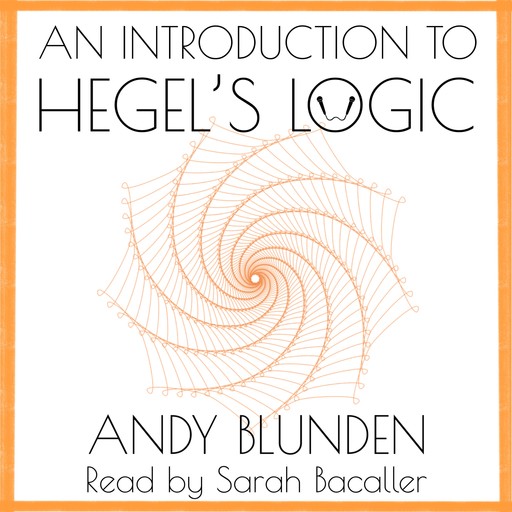 An Introduction to Hegel's Logic, Andy Blunden