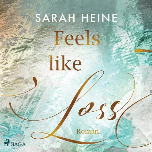 Feels like Loss (Feels-like-Reihe 2), Sarah Heine