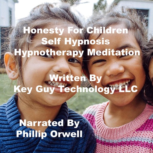 Honesty For Children Self Hypnosis Hypnotherapy Meditation, Key Guy Technology LLC