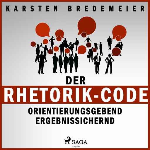 Der Rhetorik-Code - Orientierungsgebend - Ergebnissichernd (Ungekürzt), Karsten Bredemeier