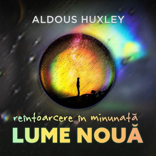 Reîntoarcere în minunata lume nouă, Aldous Huxley