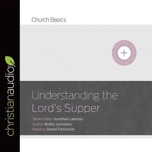 Understanding The Lord's Supper, Bobby Jamieson