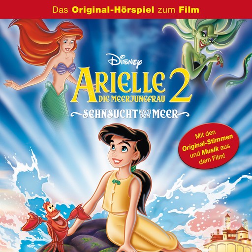 Arielle die Meerjungfrau 2 - Sehnsucht nach dem Meer (Hörspiel zum Disney Film), Patty Silversher, Arielle die Meerjungfrau, Sarah Flower, Michael Silversher, Danny Troob