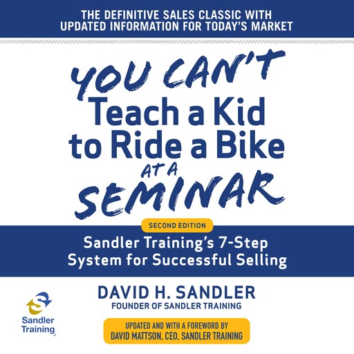 You Can't Teach a Kid to Ride a Bike at a Seminar, David Sandler, David Mattson