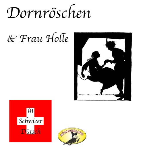 Märchen in Schwizer Dütsch, Dornröschen & Frau Holle, Gebrüder Grimm