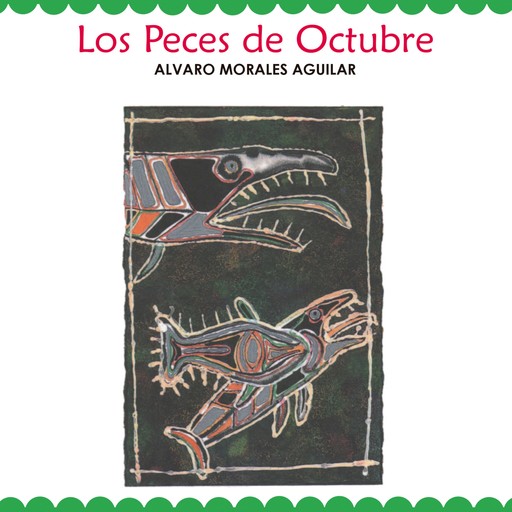 Los peces de octubre, Álvaro Morales Aguilar