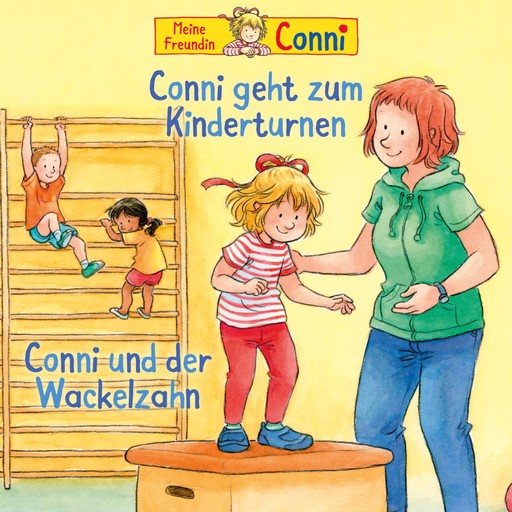 Conni geht zum Kinderturnen / Conni und der Wackelzahn, Liane Schneider, Ludger Billerbeck, Hans-Joachim Herwald