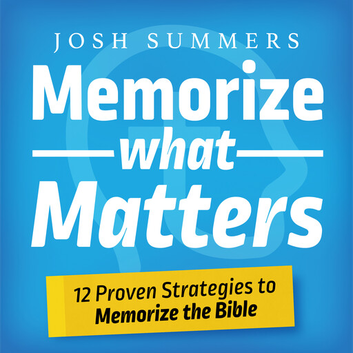 Memorize What Matters, Josh Summers